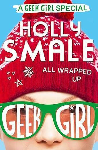 Holly Smale: A Geek Girl Special Christmas Book for Teens